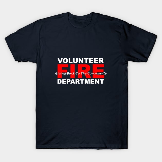 Volunteer Fire Department - Giving back to the community T-Shirt by BassFishin